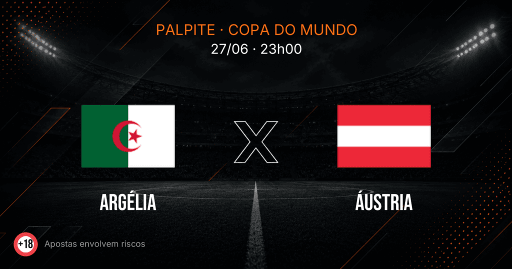 Argélia x Áustria: Palpite e Odds — Copa 2026
