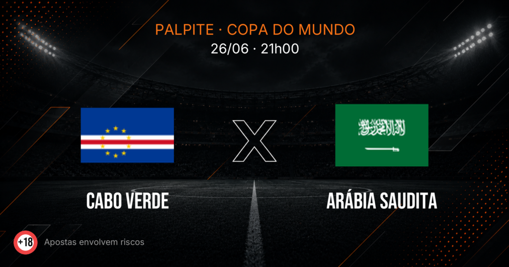 Cabo Verde x Arábia Saudita: Palpite e Odds — Copa 2026