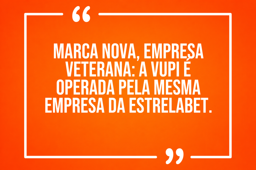 Vupi é operada pela mesma empresa da EstrelaBet — OddsFutebol