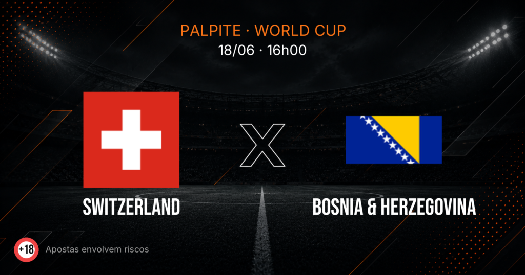 Suíça x Bósnia: Palpite e Odds — Copa 2026